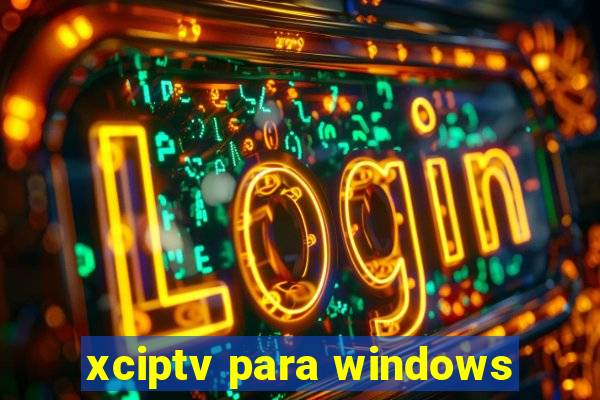 xciptv para windows